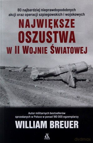 Największe oszustwa w II wojnie światowej wyd. 6 - William Breuer [KSIĄŻKA]