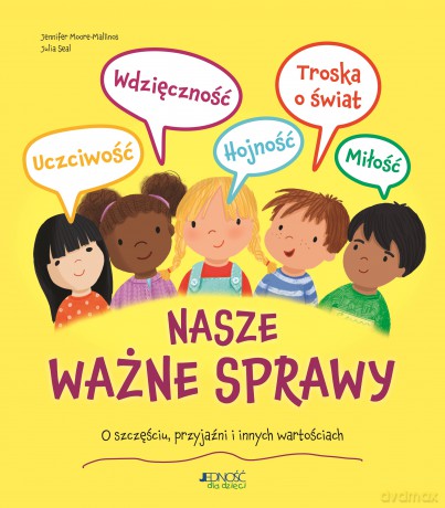 Nasze ważne sprawy. O szczęściu, przyjaźni i innych wartościach - Jennifer Moore-Mallinos [KSIĄŻKA]