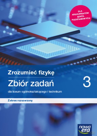 Nowe fizyka Zrozumieć fizykę zbiór zadań 3 liceum i technikum zakres rozszerzony - Bogdan Mendel, Janusz Mendel, Teresa Stolecka [KSIĄŻKA]