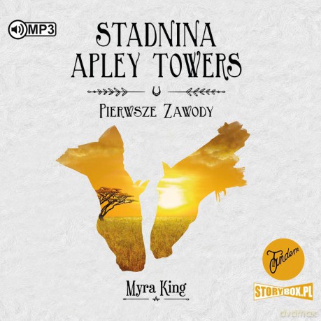 Pierwsze zawody. Stadnina Apley Towers (Tom 1) - Myra King [AUDIOBOOK]