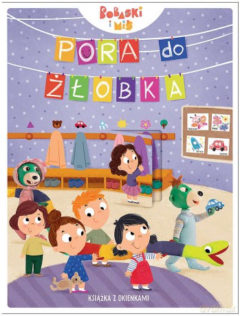 Pora do żłobka. Bobaski i Miś. Książka z okienkami [KSIĄŻKA]