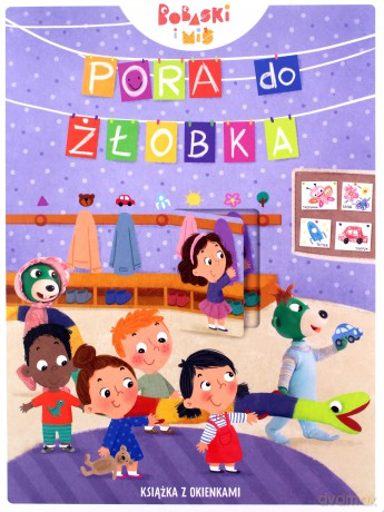 Pora do żłobka. Bobaski i Miś. Książka z okienkami [KSIĄŻKA]
