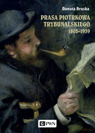 Prasa Piotrkowa Trybunalskiego 1805-1939 - Danuta Bruska [KSIĄŻKA]