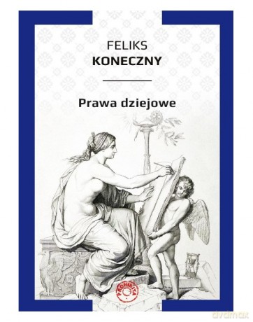 Prawa dziejowe - Feliks Koneczny [KSIĄŻKA]
