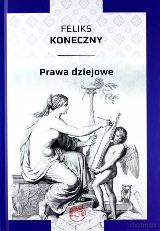 Prawa dziejowe - Feliks Koneczny [KSIĄŻKA]