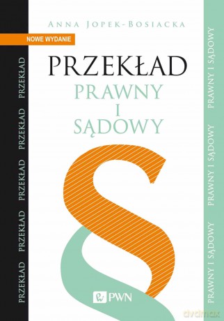 Przekład prawny i sądowy - Anna Jopek-Bosiacka [KSIĄŻKA]