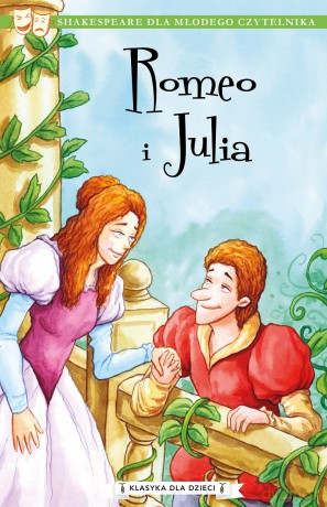 Romeo i Julia. Klasyka dla dzieci. William Szekspir - William Shakespeare [KSIĄŻKA]