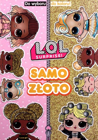 Samo złoto. Do Wyboru, Do Koloru!. L.O.L. Surprise! [KSIĄŻKA]