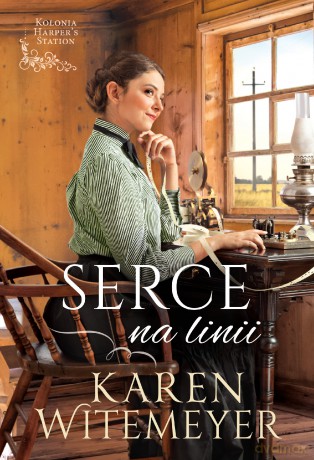 Serce na linii - Karen Witemeyer [KSIĄŻKA]
