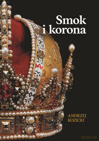 Smok i korona - Andrzej Kozicki [KSIĄŻKA]