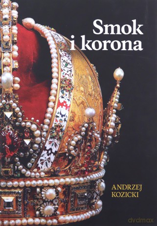 Smok i korona - Andrzej Kozicki [KSIĄŻKA]