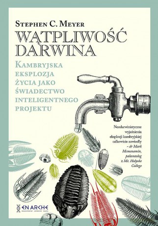 Wątpliwość Darwina. Kambryjska eksplozja życia jako świadectwo inteligentnego projektu - Stephen C.Meyer [KSIĄŻKA]
