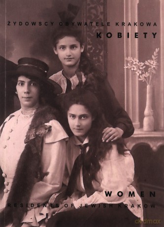 Żydowscy obywatele Krakowa Kobiety [KSIĄŻKA]
