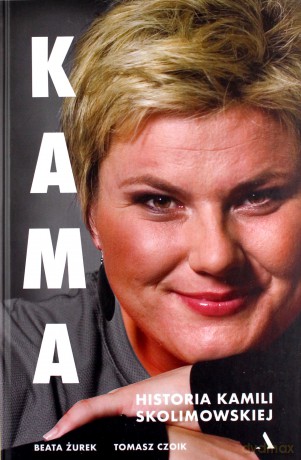 KAMA. Historia Kamili Skolimowskiej - Beata Żurek, Tomasz Czoik [KSIĄŻKA]