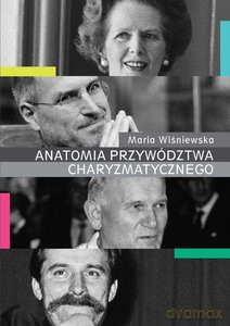 Anatomia przywództwa charyzmatycznego - Maria Wiśniewska [KSIĄŻKA]