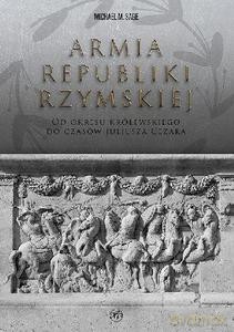 Armia republiki rzymskiej. Od okresu królewskiego do czasów Juliusza Cezara - Michael Sage [KSIĄŻKA]