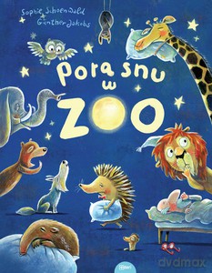 Pora snu w zoo - Sophie Schoenwald, Günther Jacobs [KSIĄŻKA]