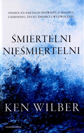 Śmiertelni nieśmiertelni - Ken Wilber [KSIĄŻKA]