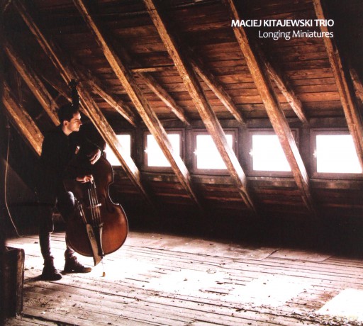 Maciej Kitajewski Trio: Longing Miniatures [CD]