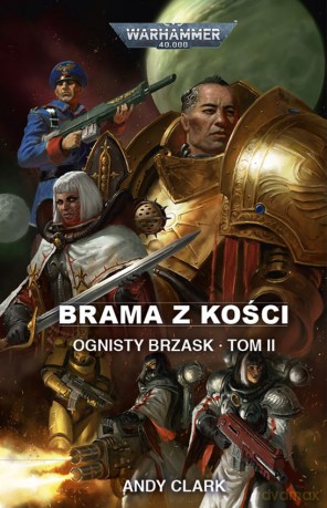 Brama z kości. Ognisty Brzask (Tom 2) - Andy Clark [KSIĄŻKA]