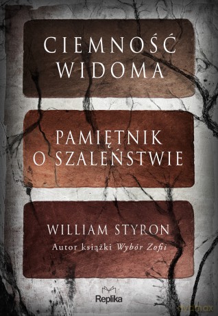 Ciemność widoma. Pamiętnik o szaleństwie - William Styron [KSIĄŻKA]