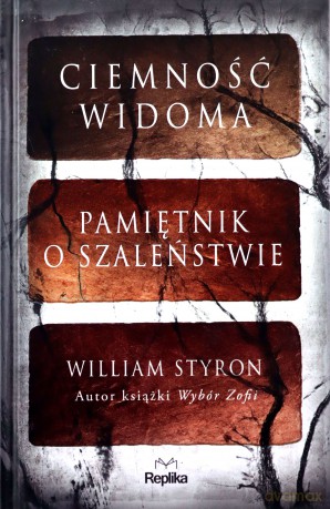 Ciemność widoma. Pamiętnik o szaleństwie - William Styron [KSIĄŻKA]