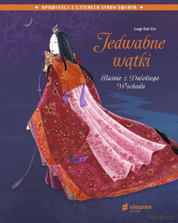 Jedwabne wątki. Baśnie z Dalekiego Wschodu - Luigi Dal Cin [KSIĄŻKA]