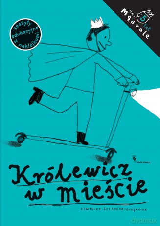 Królewicz w mieście. Ćwiczenia rysunkowe dla pięciolatków - Dominika Czerniak-Chojnacka [KSIĄŻKA]