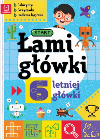 Łamigłówki 6-letniej główki. Labirynty, krzyżówki, zadania logiczne [KSIĄŻKA]
