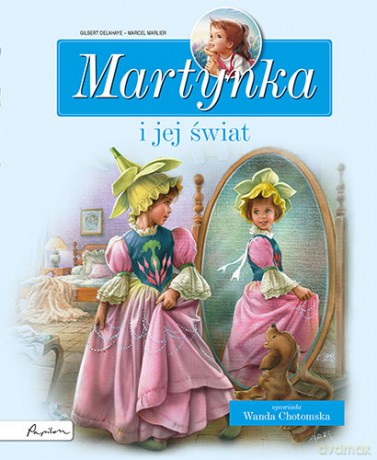 Martynka i jej świat. Zbiór opowiadań - Gilbert Delahaye, Marcel Marlier [KSIĄŻKA]