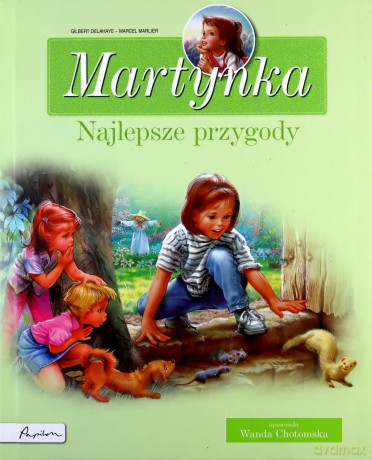 Martynka. Najlepsze przygody. Zbiór opowiadań - Gilbert Delahaye, Marcel Marlier [KSIĄŻKA]
