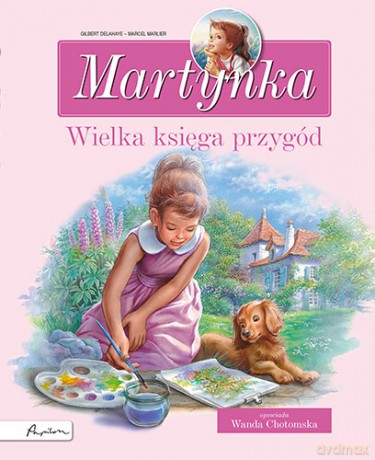 Martynka. Wielka księga przygód. Zbiór opowiadań - Gilbert Delahaye, Marcel Marlier [KSIĄŻKA]