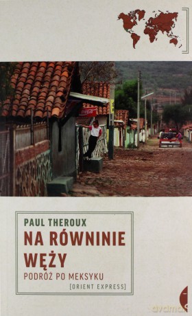 Na równinie węży. Podróż po Meksyku - Paul Theroux [KSIĄŻKA]