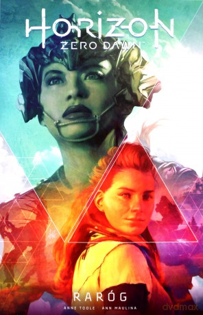 Raróg. Horizon Zero Dawn (Tom 1) - Anne Toole, Ann Maulina [KSIĄŻKA]