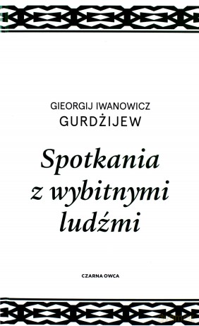 Spotkania z wybitnymi ludźmi - Gieorgij I. Gurdżijew [KSIĄŻKA]