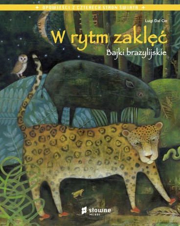 W rytm zaklęć. Bajki brazylijskie - Luigi Dal Cin [KSIĄŻKA]
