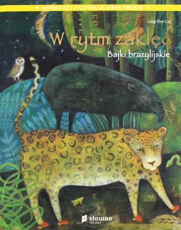 W rytm zaklęć. Bajki brazylijskie - Luigi Dal Cin [KSIĄŻKA]