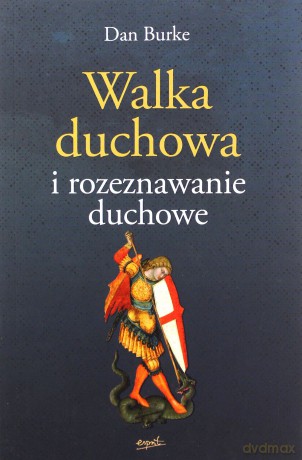 Walka duchowa i rozeznawanie duchowe - Dan Burke [KSIĄŻKA]