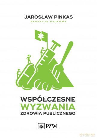 Współczesne wyzwania zdrowia publicznego. Wybrane zagadnienia - Jarosław Pinkas [KSIĄŻKA]