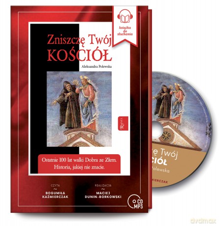 Zniszczę Twój kościół. Ostatnie 100 lat walki dobra ze złem, Historia jakiej nie znacie - Aleksandra Polewska [AUDIOBOOK]