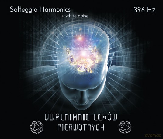 Solfeggio Harmonic - 396 Hz - Uwalnianie Lęków Pierwotnych [CD]