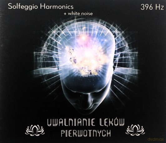 Solfeggio Harmonic - 396 Hz - Uwalnianie Lęków Pierwotnych [CD]