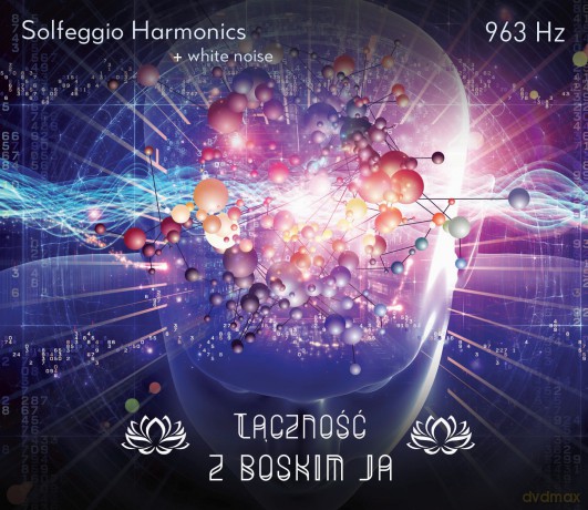 Solfeggio Harmonic - 963 Hz - Łączność z Boskim Ja [CD]