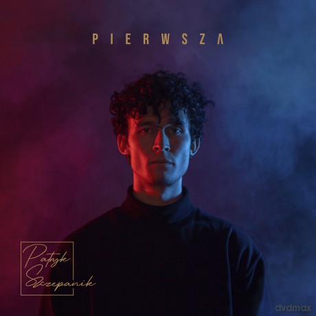 Patryk Szczepanik: Pierwsza [CD]