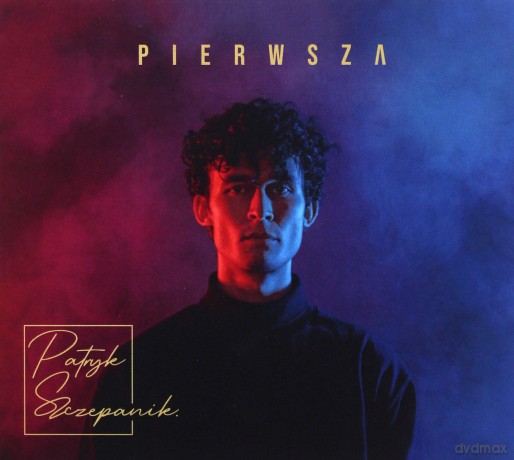 Patryk Szczepanik: Pierwsza [CD]