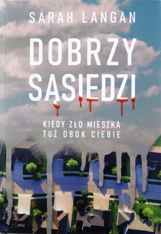 Dobrzy sąsiedzi. Kiedy zło mieszka tuż obok ciebie - Sarah Langan [KSIĄŻKA]