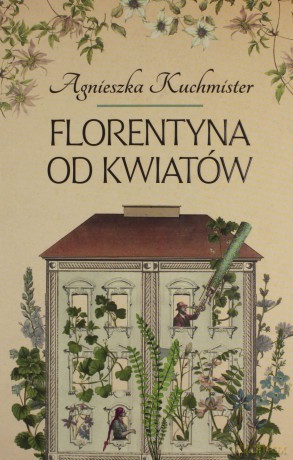 Florentyna od kwiatów - Agnieszka Kuchmister [KSIĄŻKA]