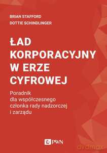 Ład korporacyjny w erze cyfrowej - Brian Stafford, Dottie Schindlinger [KSIĄŻKA]