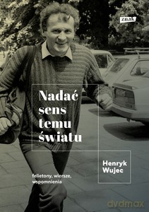Nadać sens temu światu - Henryk Wujec [KSIĄŻKA]