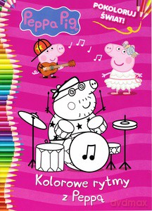 Peppa Pig. Pokoloruj świat! Część 2. Kolorowe rytmy z Peppą [KSIĄŻKA]